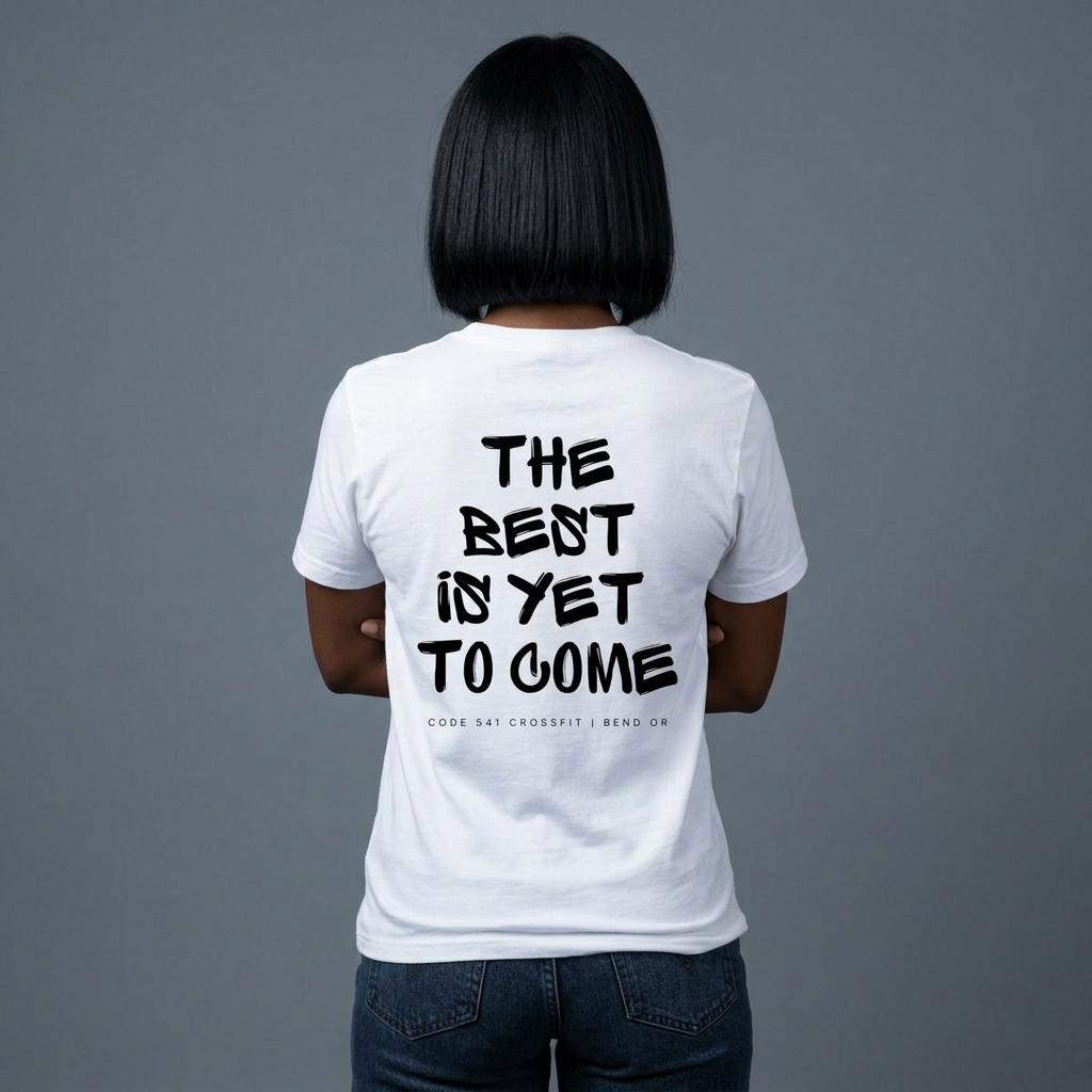 The Best Is Yet To Come T-Shirt